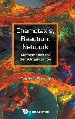 Chemotaxis, Reaction, Network: Mathematics For Self-organization cover