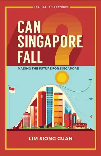 Can Singapore Fall?: Making The Future For Singapore cover