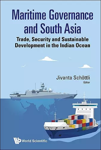 Maritime Governance And South Asia: Trade, Security And Sustainable Development In The Indian Ocean cover