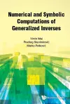 Numerical And Symbolic Computations Of Generalized Inverses cover