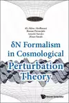 Delta N Formalism In Cosmological Perturbation Theory cover