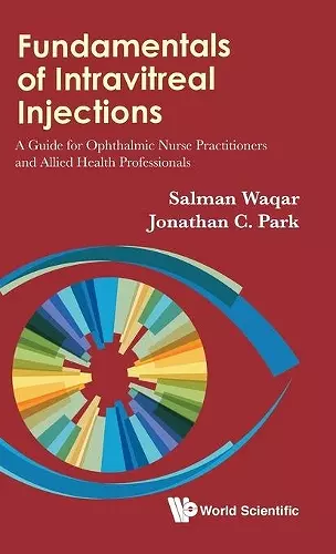 Fundamentals Of Intravitreal Injections: A Guide For Ophthalmic Nurse Practitioners And Allied Health Professionals cover