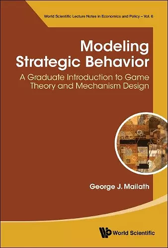 Modeling Strategic Behavior: A Graduate Introduction To Game Theory And Mechanism Design cover