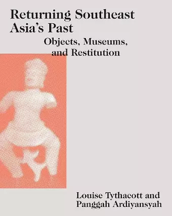 Returning Southeast Asia's Past cover