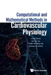 Computational And Mathematical Methods In Cardiovascular Physiology cover