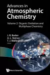 Advances In Atmospheric Chemistry - Volume 2: Organic Oxidation And Multiphase Chemistry cover