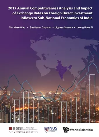 2017 Annual Competitiveness Analysis And Impact Of Exchange Rates On Foreign Direct Investment Inflows To Sub-national Economies Of India cover