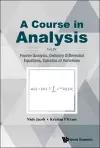 Course In Analysis, A - Vol. Iv: Fourier Analysis, Ordinary Differential Equations, Calculus Of Variations cover