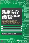 Integrating Computers And Problem Posing In Mathematics Teacher Education cover