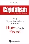 Capitalism In The 21st Century: Why Global Capitalism Is Broken And How It Can Be Fixed cover