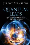 Quantum Leaps: How Quantum Mechanics Took Over Science cover