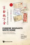 Chinese Migrants Write Home: A Dual-language Anthology Of Twentieth-century Family Letters cover