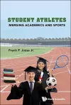 Student Athletes: Merging Academics And Sports cover