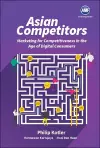 Asian Competitors: Marketing For Competitiveness In The Age Of Digital Consumers cover