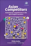 Asian Competitors: Marketing For Competitiveness In The Age Of Digital Consumers cover