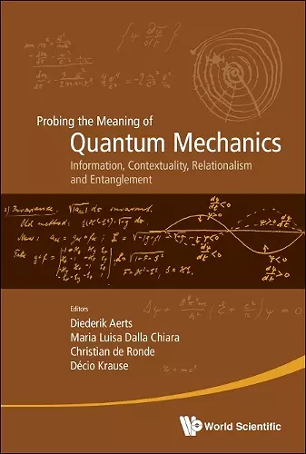 Probing The Meaning Of Quantum Mechanics: Information, Contextuality, Relationalism And Entanglement - Proceedings Of The Ii International Workshop On Quantum Mechanics And Quantum Information. Physical, Philosophical And Logical Approaches cover