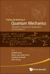 Probing The Meaning Of Quantum Mechanics: Information, Contextuality, Relationalism And Entanglement - Proceedings Of The Ii International Workshop On Quantum Mechanics And Quantum Information. Physical, Philosophical And Logical Approaches cover