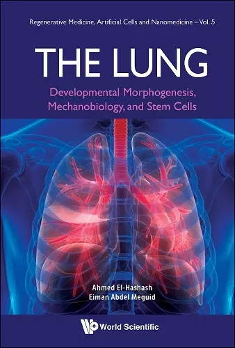 Lung, The: Developmental Morphogenesis, Mechanobiology, And Stem Cells cover