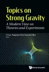 Topics On Strong Gravity: A Modern View On Theories And Experiments cover