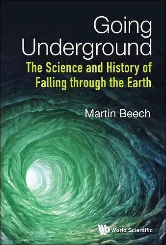 Going Underground: The Science And History Of Falling Through The Earth cover