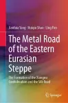 The Metal Road of the Eastern Eurasian Steppe cover