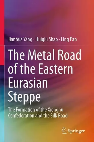 The Metal Road of the Eastern Eurasian Steppe cover