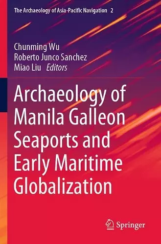 Archaeology of Manila Galleon Seaports and Early Maritime Globalization cover