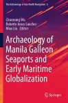 Archaeology of Manila Galleon Seaports and Early Maritime Globalization cover