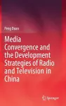 Media Convergence and the Development Strategies of Radio and Television in China cover