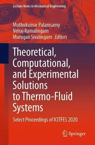 Theoretical, Computational, and Experimental Solutions to Thermo-Fluid Systems cover