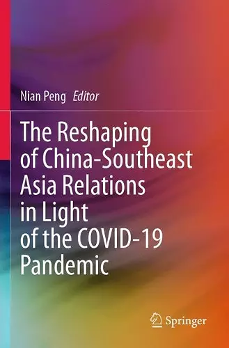 The Reshaping of China-Southeast Asia Relations in Light of the COVID-19 Pandemic cover