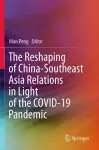 The Reshaping of China-Southeast Asia Relations in Light of the COVID-19 Pandemic cover