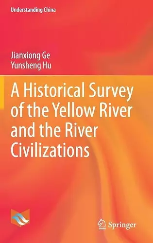 A Historical Survey of the Yellow River and the River Civilizations cover