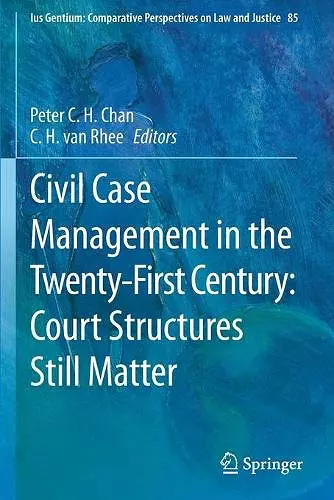 Civil Case Management in the Twenty-First Century: Court Structures Still Matter cover