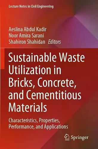 Sustainable Waste Utilization in Bricks, Concrete, and Cementitious Materials cover