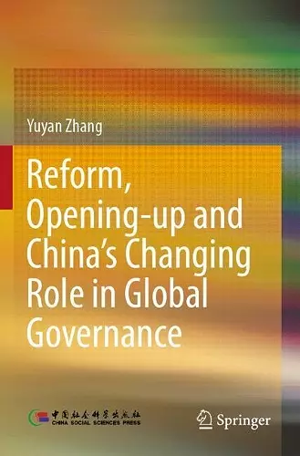 Reform, Opening-up and China's Changing Role in Global Governance cover