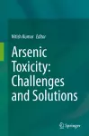 Arsenic Toxicity: Challenges and Solutions cover