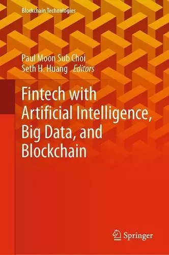 Fintech with Artificial Intelligence, Big Data, and Blockchain cover
