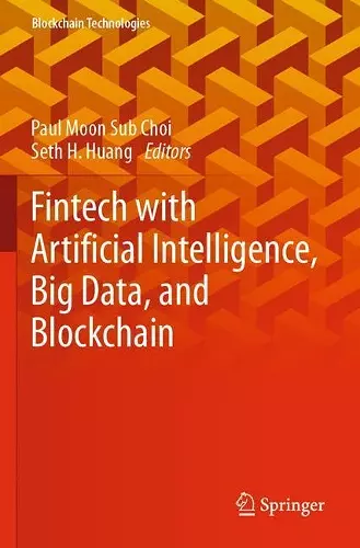 Fintech with Artificial Intelligence, Big Data, and Blockchain cover