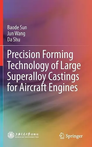 Precision Forming Technology of Large Superalloy Castings for Aircraft Engines cover