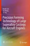 Precision Forming Technology of Large Superalloy Castings for Aircraft Engines cover