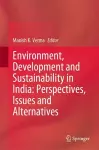 Environment, Development and Sustainability in India: Perspectives, Issues and Alternatives cover