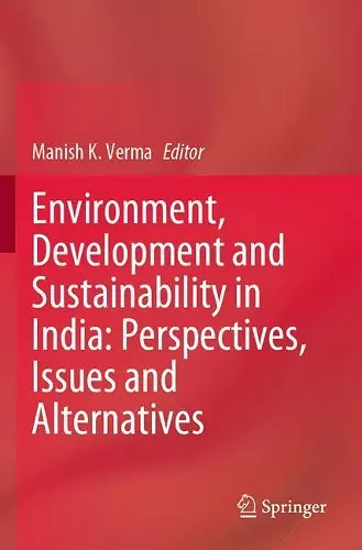 Environment, Development and Sustainability in India: Perspectives, Issues and Alternatives cover