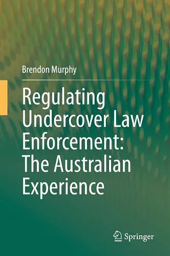 Regulating Undercover Law Enforcement: The Australian Experience cover