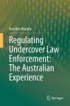 Regulating Undercover Law Enforcement: The Australian Experience cover