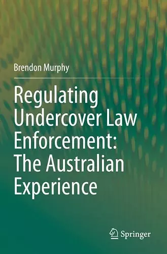 Regulating Undercover Law Enforcement: The Australian Experience cover