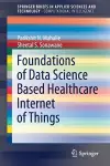 Foundations of Data Science Based Healthcare Internet of Things cover