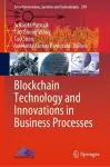 Blockchain Technology and Innovations in Business Processes cover