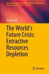 The World’s Future Crisis: Extractive Resources Depletion cover