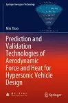 Prediction and Validation Technologies of Aerodynamic Force and Heat for Hypersonic Vehicle Design cover